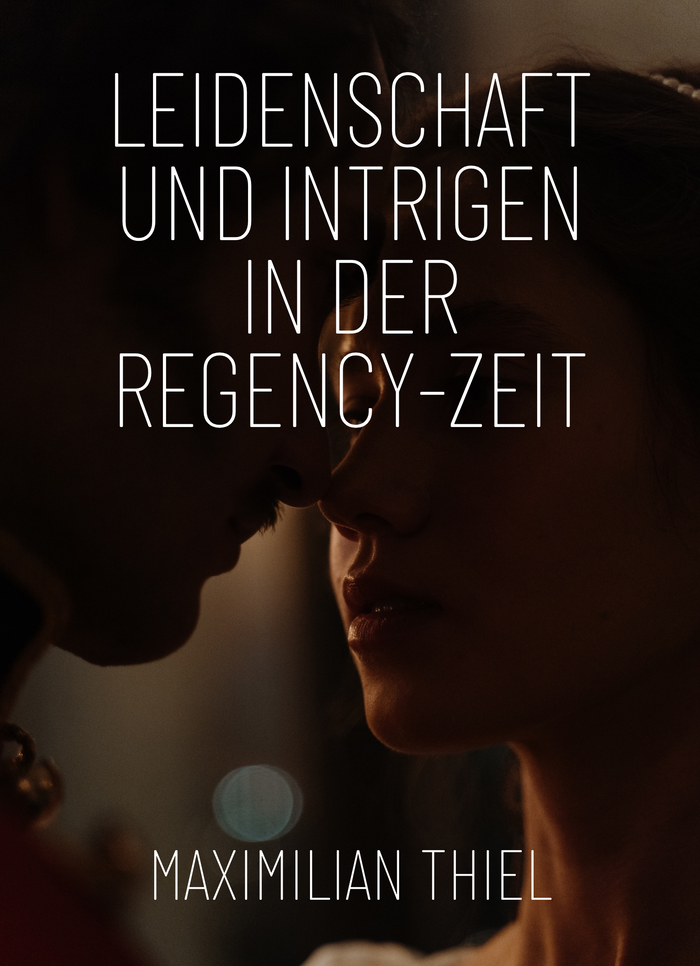 Leidenschaft und Intrigen in der Regency-Zeit