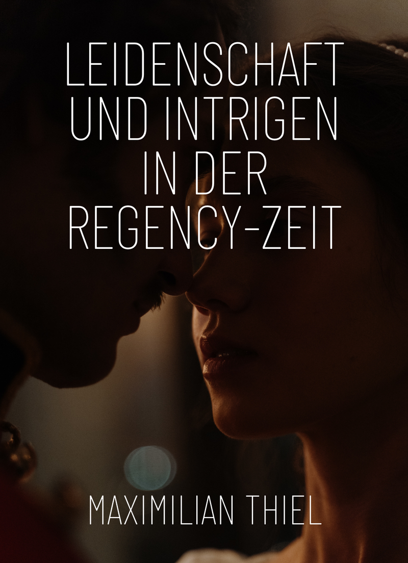 Leidenschaft und Intrigen in der Regency-Zeit