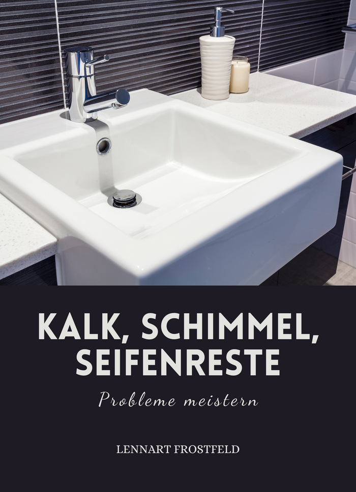 Kalk, Schimmel, Seifenreste