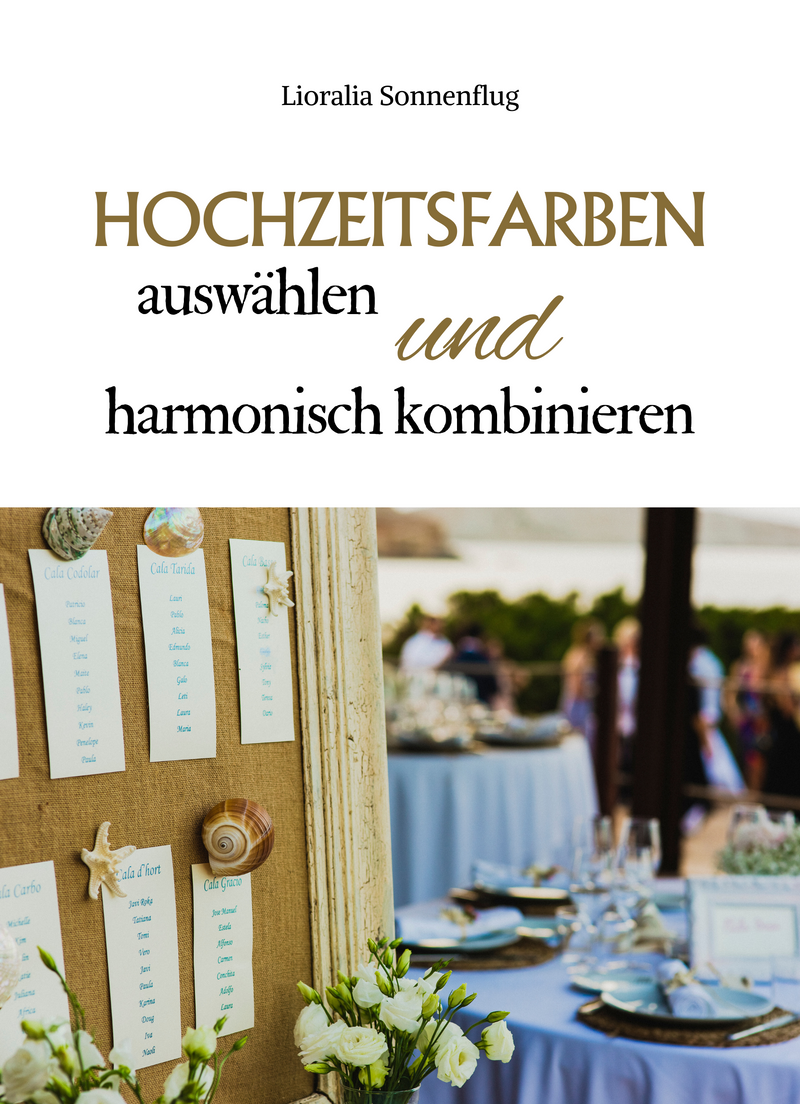Hochzeitsfarben auswählen und harmonisch kombinieren