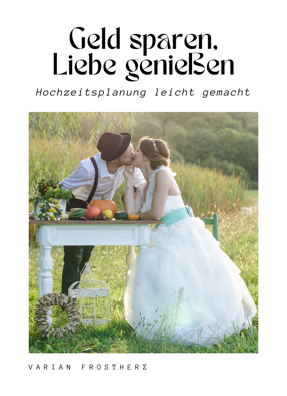 Geld sparen, Liebe genießen
