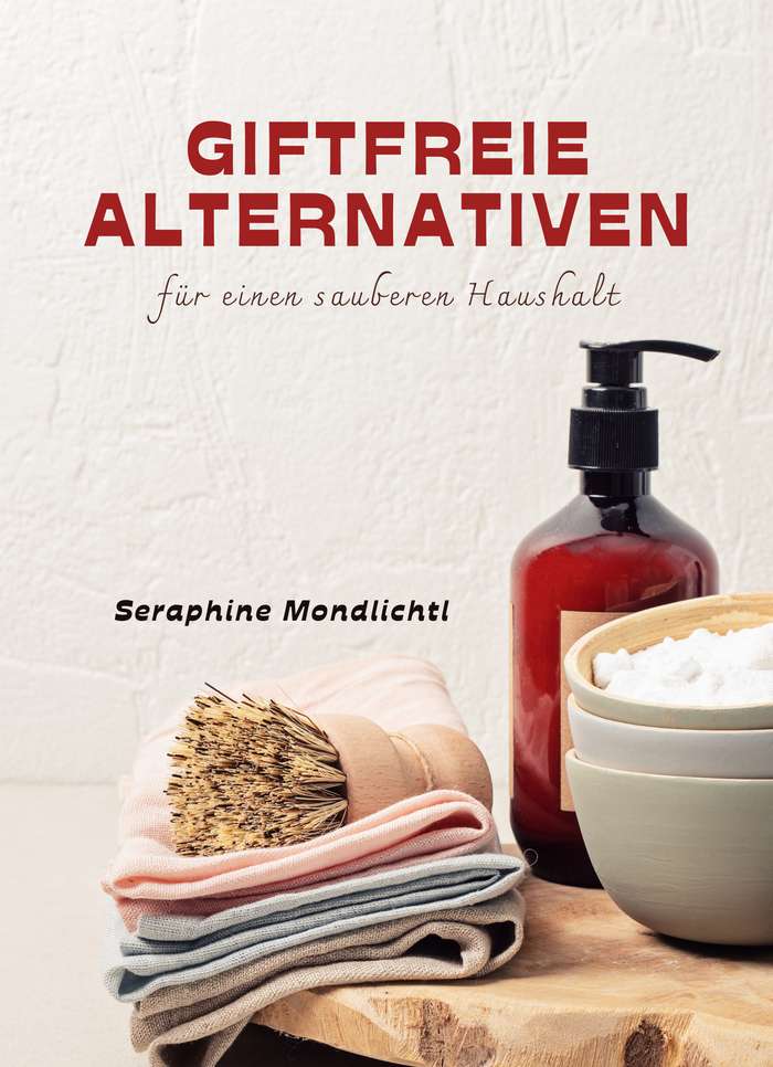 Giftfreie Alternativen für einen sauberen Haushalt